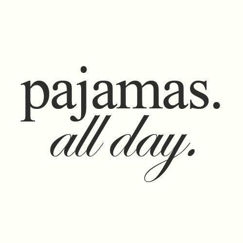 thepaintedbench: Pajamas. All Day. 