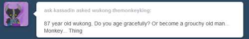 wukong-themonkeyking:  Ageing? Hahaha.