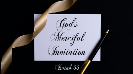 God's Merciful Invitation (Isaiah 55)