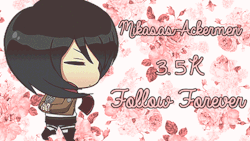 mikasas-ackermen:So I hit my big milestone of 3.5k ++ just a couple days ago and it’s been 6 months since I have been on here and I would like to celebrate with a follow forever! (ﾉ◕ヮ◕)ﾉ*:・ﾟ✧Mutuals are italicized . Awesome peeps will