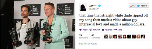 misandrist:  buzzfeedmusic:  Gay rapper Le1f wrote an angry Twitter tirade about Macklemore’s VMA win.  still relevant tbh 