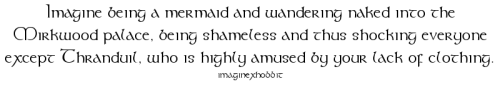 theimaginesyouneveraskedfor: imaginexhobbit:Imagine being a mermaid and wandering naked into the M