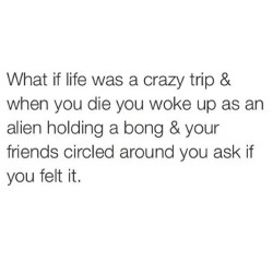 Mind blown. #holyfuck #mindblown #whatif #thatstrippy