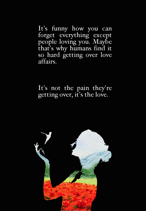 couldveshapedheartaches:Young Adult Lit. Meme: 4/9 quotesIt’s not the pain they’re getting over, it’