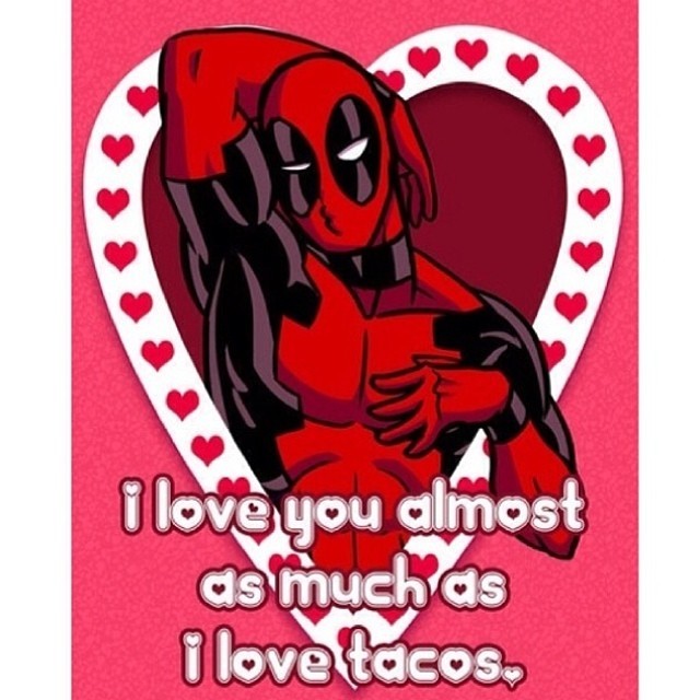 #deadpool #marvel #marvelcomics #valentinesday #happyvalentinesday #tacos