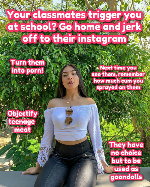 gooninggirl: Anyone of you gooners still go to school?They’re all Pornmeat. Pump for them
