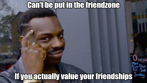 zemathememequeen:zemathememequeen:[Text: Can’t be put in the friendzone if you actually value 