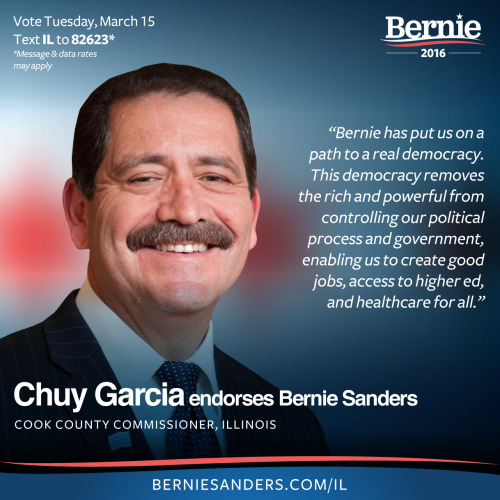 berniesanders:I am honored to be endorsed by Chuy Garcia, Cook County Commissioner, who has long bee