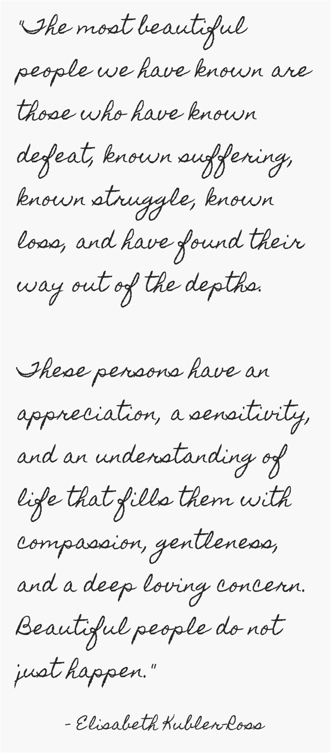 be-strong-in-love:   “The most beautiful people we have known are those who have