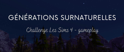 Challenge Générations Surnaturelles Avis aux amateurs de challenges en mode vie et de Sims surnature