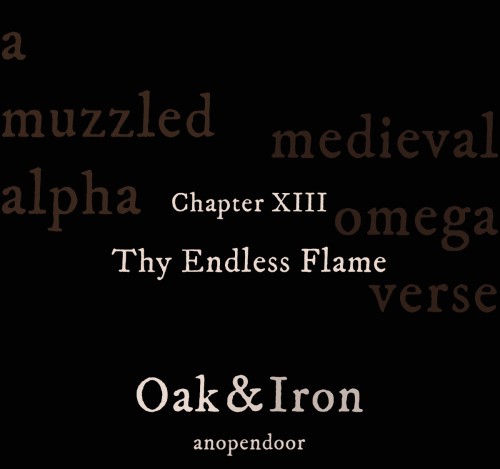 Oak &amp; Iron | Thy Endless Flame 13/25| medieval fantasy | muzzled Alpha |“Mine,” 