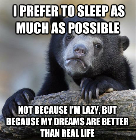thedailymeme:  I hate waking up in the morning, such a disappointment. 