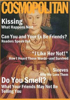 monarchhistory:The Tudor Women on Cosmopolitan Magazine.