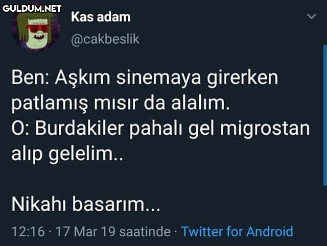 Kas adam
@cakbeslik
Ben:...