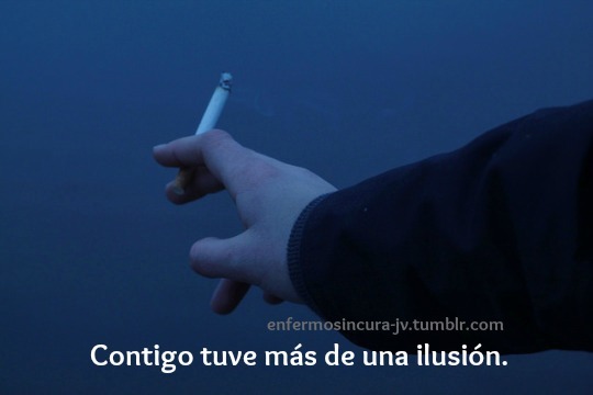 enfermosincura-jv:  -Y aún las tengo.  