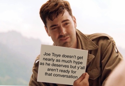 This Was Brought To You By My Love For Joe Toye