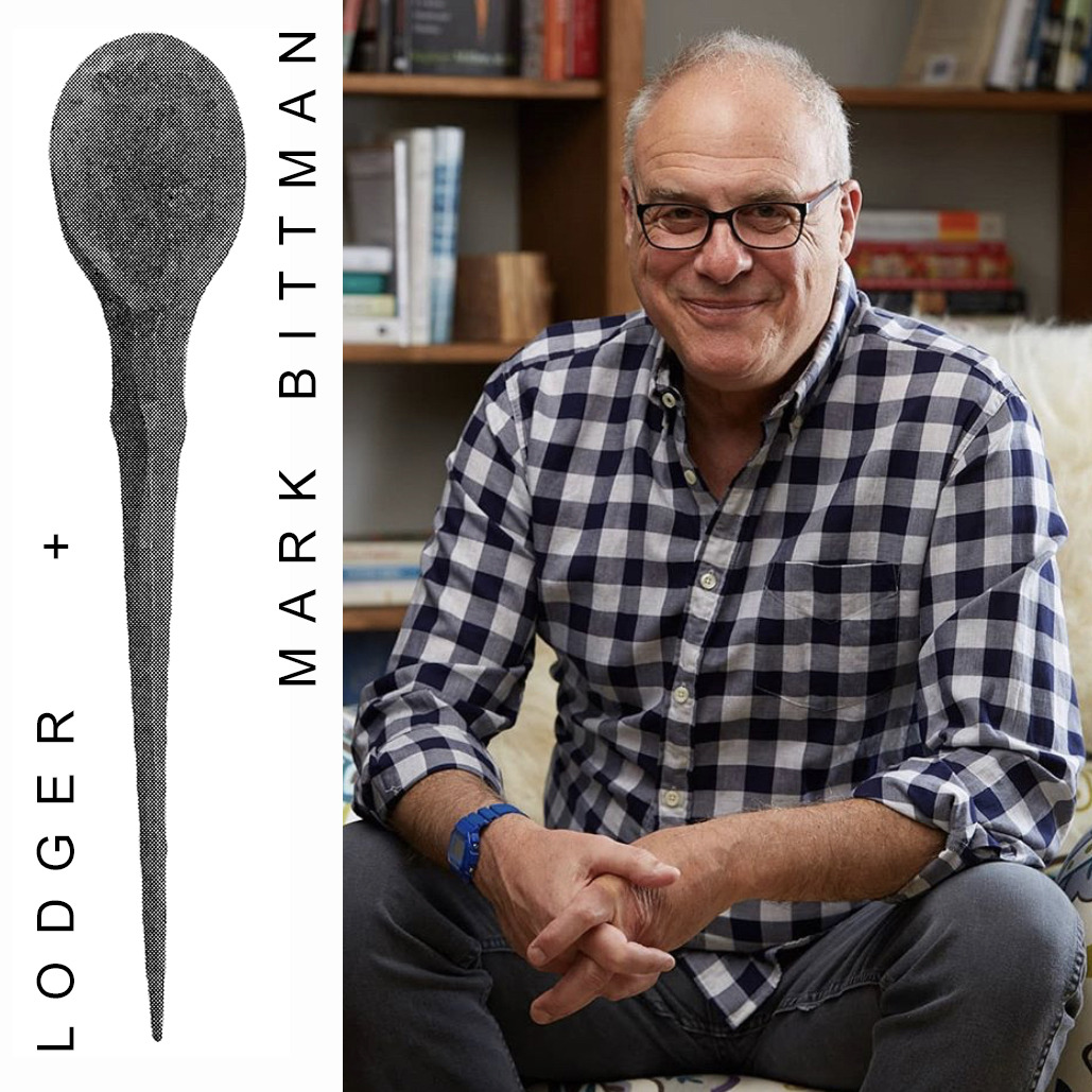 LODGER and MARK BITTMAN
On September 12th and 13th Mark Bittman, international leader on food justice advocacy and renowned cookbook author, will join Lodger, along with local food writer and guest chef Mike Diago, to prepare two meals in celebration...