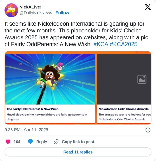 It seems like Nickelodeon International is gearing up for the next few months. This placeholder for Kids' Choice Awards 2025 has appeared on websites, along with a pic of Fairly OddParents: A New Wish. #KCA #KCA2025 pic.twitter.com/M5Vnjktgsm

— NickALive! (@DailyNickNews) April 11, 2025