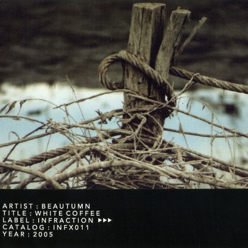 Beautumn – White Coffee.2005 : Infraction.