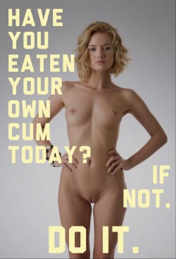 sissy-stable:  Have you eaten your own cum