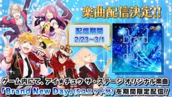 xiaoxiongmaoyuugi:  Brand New Day from the I-Chu stageplay will be available to play from 2/23 to 3/1! There will be five versions of the song; F∞F, Twinkle Bell, I❤️B, ArS, and POP’N STAR (Kokoro only)