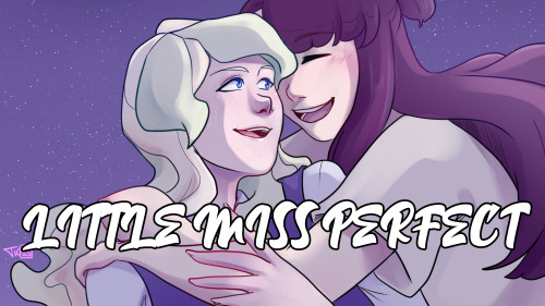 thunder-kate:The Little Miss Perfect Animatic is HERE! (Yay, finally!) Unfortunately the video is to