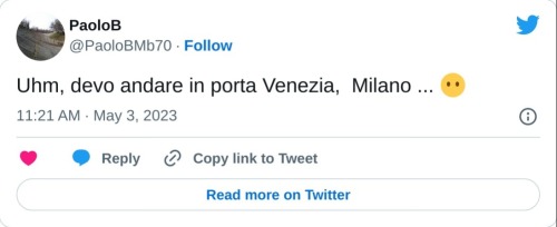 Uhm, devo andare in porta Venezia, Milano ... 😶  — PaoloB (@PaoloBMb70) May 3, 2023