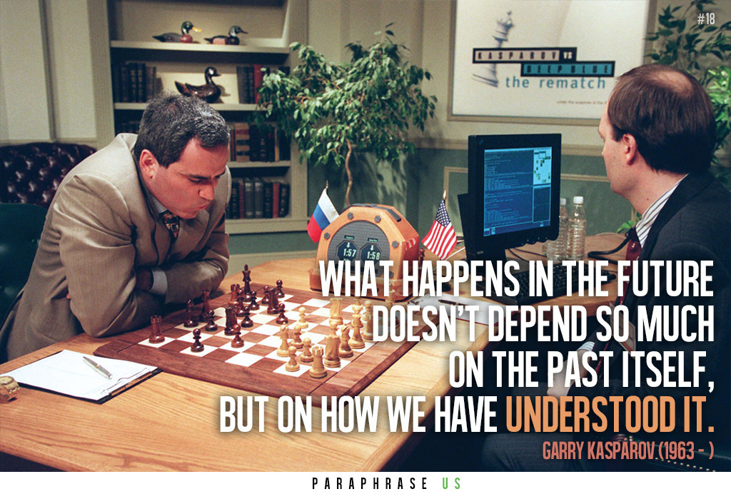 paraphraseus:  “What happens in the future doesn’t depend so much on the past