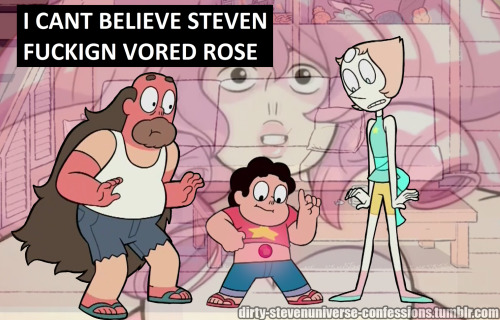 “I CANT BELIEVE STEVEN FUCKIGN VORED ROSE” -anonymous
