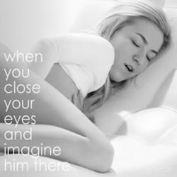 the-wet-confessions:  when you close your eyes and imagine him there