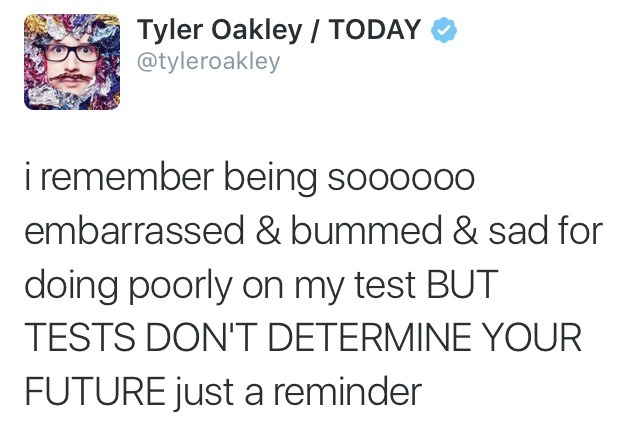 troyler-lifestyle:  ‘TESTS DON’T DETERMINE YOUR FUTURE’ 