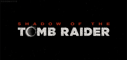 poisonivyys:  Shadow of the Tomb Raider 🌔  September 14th, 2018