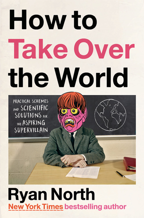 My new book just got announced today!  It’s called HOW TO TAKE OVER THE WORLD and it’s about t