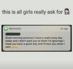 take notes gentlemen. women like this kinda stuff. it literally takes 2 seconds to send/leave a message. dont give her that &ldquo;im busy&rdquo; shit. just cuz youre busy doesnt mean you cant schedule something.