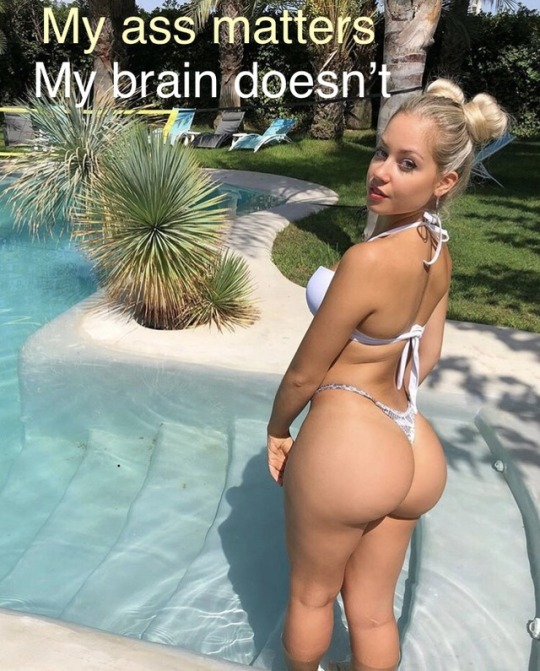 mencomefirst:  her ass matters.  her brain doesn’t.  