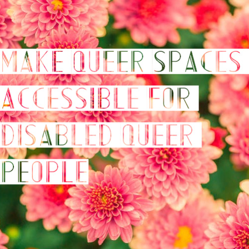 [Image Description: A picture of pink flowers with text on it that reads &ldquo;make queer space