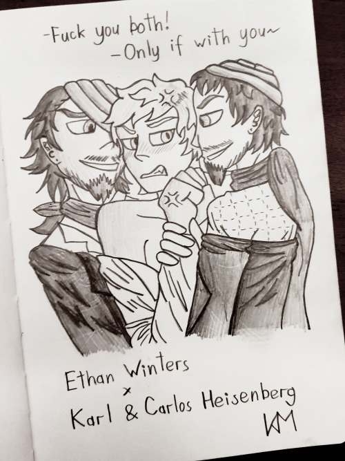 F*ck you both! - Only if with you~ (Wintersberg)Sketched the spicy cheeks with Ethan and Karl Heisen
