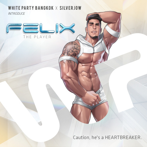 WHITE PARTY BANGKOK x SILVERJOW FELIX (Brazil) - The PLAYER. &ldquo;Dream-maker or heart-breaker