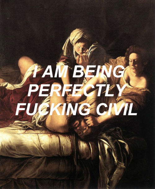 poverty-twins:you’re being medievalJudith Beheading Holofernes// Maggie Stiefvater
