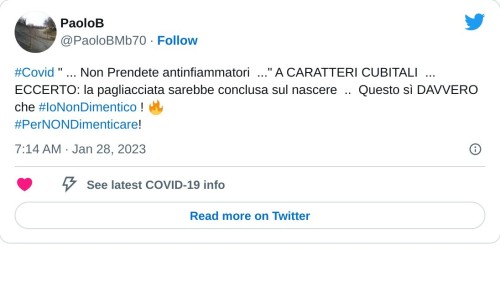 #Covid " ... Non Prendete antinfiammatori ..." A CARATTERI CUBITALI ... ECCERTO: la pagliacciata sarebbe conclusa sul nascere .. Questo sì DAVVERO che #IoNonDimentico ! 🔥#PerNONDimenticare!  — PaoloB (@PaoloBMb70) January 28, 2023