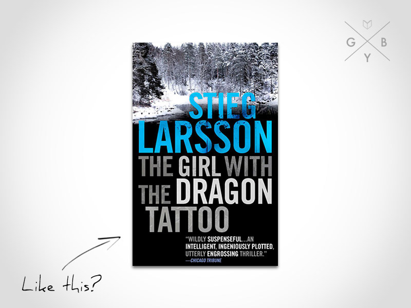 gobookyourself:  The Girl With The Dragon Tattoo by Stieg Larsson There’s only