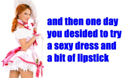 bbcforme11: sissy-stable:Are you enjoying your transformation ? So true