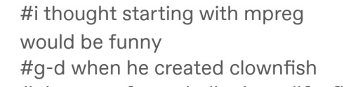There Is No Context For These Tags, Except For Me Being Feral At 2 AM.