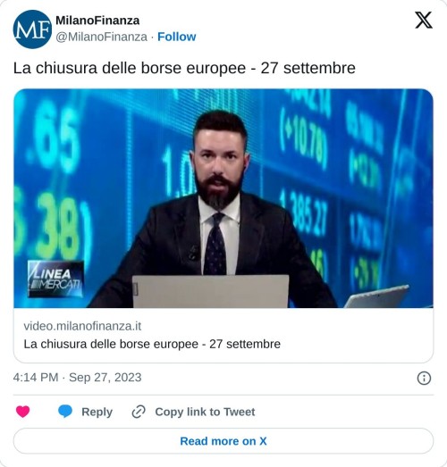 La chiusura delle borse europee - 27 settembre https://t.co/N3ZBUTCroT  — MilanoFinanza (@MilanoFinanza) September 27, 2023