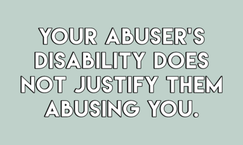 sheisrecovering:  Your abuser’s trauma does not justifiy them abusing you.Your abuser’s disability does not justify them abusing you.Your abuser’s gender does not justify them abusing you.Your abuser’s illness does not justify them abusing you.