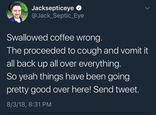 therealjacksepticeye: anticoffeebeans:Don’t you just hate when you swallow your coffee wrong&h