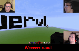 lygerzero14:  This has been another, favorite Drunk Minecraft moment.Werule everybody, werule