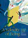 A Velocity of Being: Letters to A Young Reader Maria Popova, Claudia Bedrick Thrilled to announce this labor of love 8 years in the making – a collection of original letters to children about why we read and how books shape our character by 121 of...