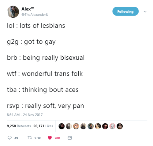 profeminist:   “lol : lots of lesbians  g2g : got to gay  brb : being really bisexua