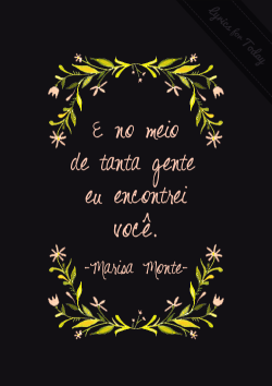 lyrics-for-today:  Entre tanta gente chata sem nenhuma graça, você veio… 